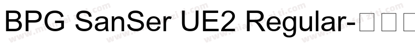 BPG SanSer UE2 Regular字体转换